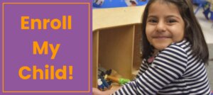 A banner that says Enroll My Child, beside an image of a child smiling and playing in a dollhouse